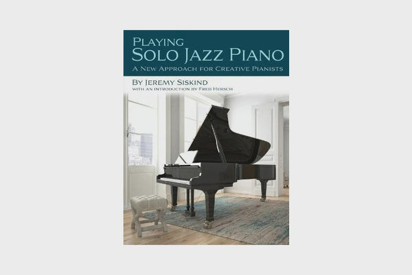 Playing Solo Jazz Piano Book - By Jeremy Siskind