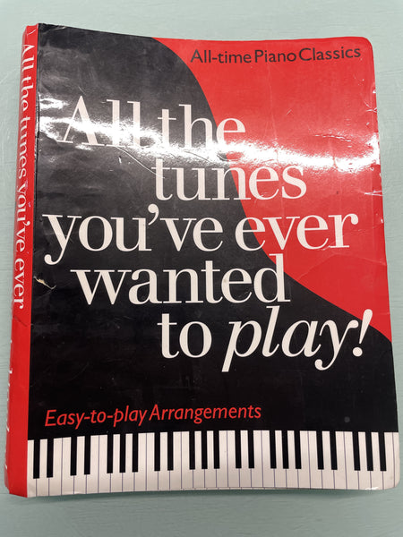 All the Tunes You've Ever Wanted to Play! Piano Arrangements - Second Hand