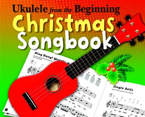 Ukulele from the Beginning - Christmas Songbook