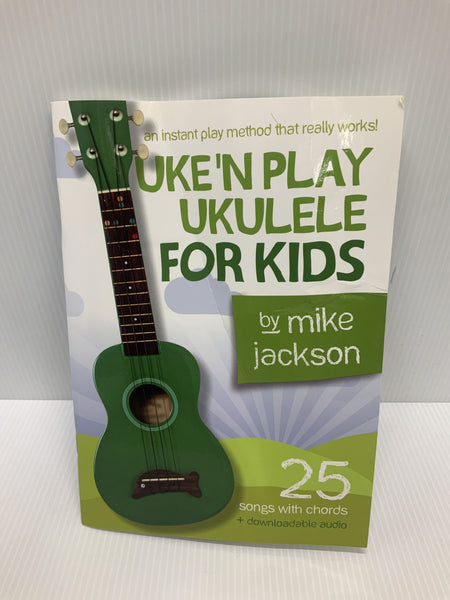 Uke'n Play Ukulele For Kids - by Mike Jackson